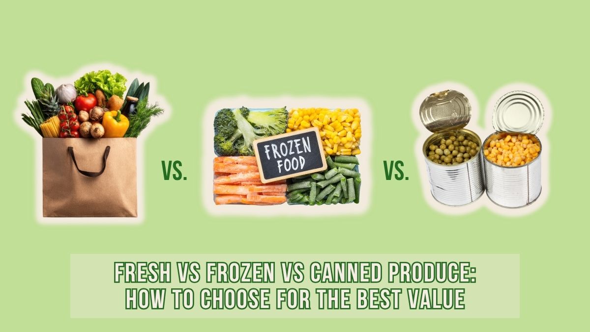 Fresh Vs Frozen vs Canned Produce