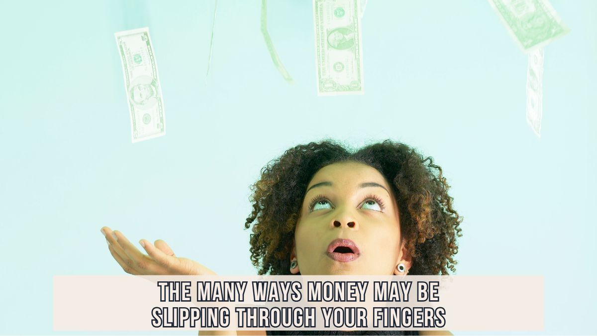 Ways Money Slips Through Fingers