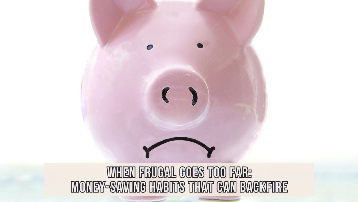Money-Saving Habits That Can Backfire